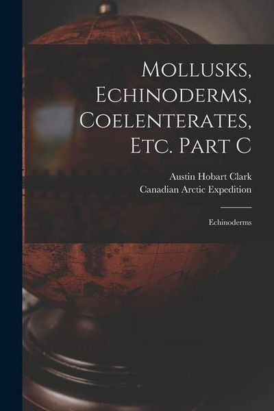 Produktbild: Mollusks, Echinoderms, Coelenterates, Etc. Part C [microform]: Echinoderms