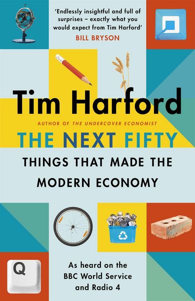 Produktbild: Harford, T: Next Fifty Things that Made the Modern Economy