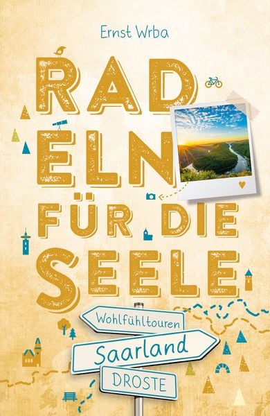 Saarland. Radeln für die Seele, Taschenbuch von Ernst Wrba, Droste Verlag GmbH, 978-3-7700-2493-3