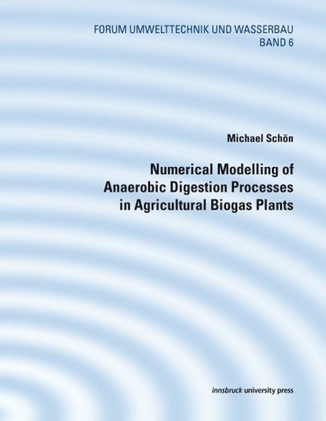 Produktbild: Numerical Modelling of Anaerobic Digestion Processes in Agricultural Biogas Plants