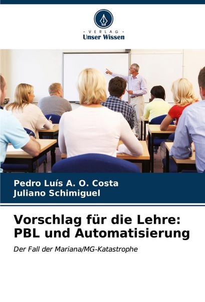 Vorschlag für die Lehre: PBL und Automatisierung, Taschenbuch von Pedro Luís A. O. Costa , Juliano Schimiguel, Verlag Unser Wissen, 9786206623526