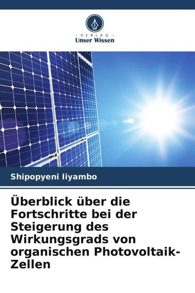 Produktbild: &Uuml;berblick &uuml;ber die Fortschritte bei der Steigerung des Wirkungsgrads von organischen Photovoltaik-Zellen