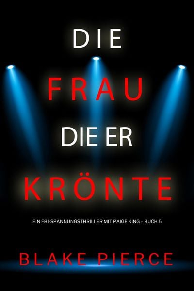 Produktbild: Die frau die er kr&ouml;nte (Ein FBI-Spannungsthriller mit Paige King - Buch 5)