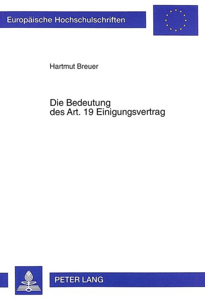 Die Bedeutung des Art. 19 Einigungsvertrag, Taschenbuch von Hartmut Breuer, Peter Lang GmbH, Internationaler Verlag der Wissenschaften, 9783631340585
