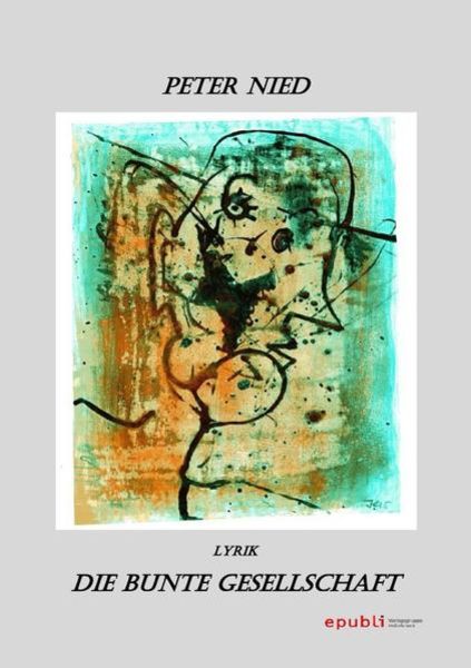 Die bunte Gesellschaft, Taschenbuch von Peter Nied, Epubli, 9783745029208