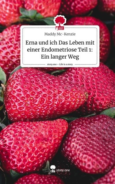 Produktbild: Erna und ich Das Leben mit einer Endometriose Teil 1: Ein langer Weg. Life is a Story - story.one