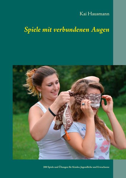 Spiele mit verbundenen Augen, Taschenbuch von Kai Hausmann, BoD – Books on Demand, 9783752855197
