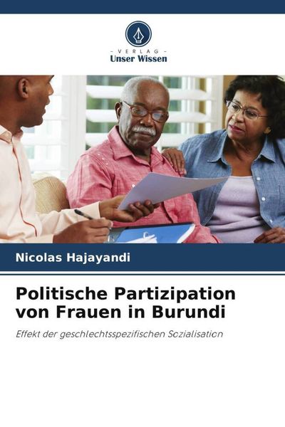 Politische Partizipation von Frauen in Burundi, Taschenbuch von Nicolas Hajayandi, Verlag Unser Wissen, 9786205384060