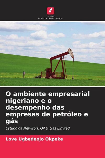 Produktbild: O ambiente empresarial nigeriano e o desempenho das empresas de petr&oacute;leo e g&aacute;s