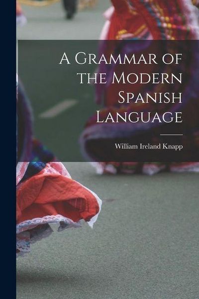 Produktbild: A Grammar of the Modern Spanish Language