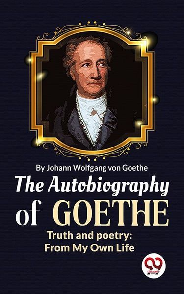 Produktbild: The Autobiography of Goethe Truth and Poetry: From My Own Life