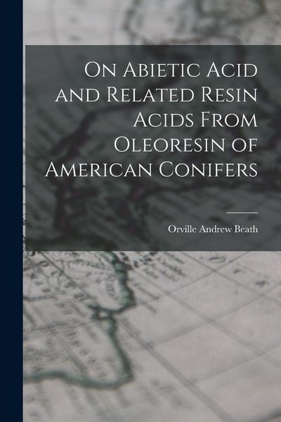 Produktbild: On Abietic Acid and Related Resin Acids From Oleoresin of American Conifers
