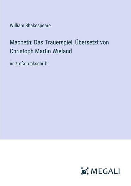Produktbild: Macbeth; Das Trauerspiel, &Uuml;bersetzt von Christoph Martin Wieland