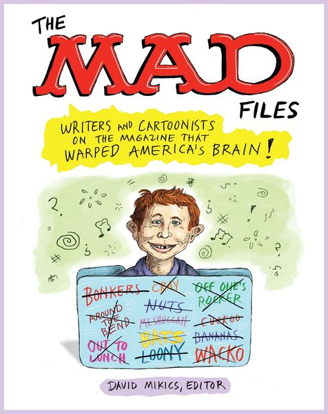 Produktbild: The MAD Files: Writers and Cartoonists on the Magazine that Warped America's Brain!