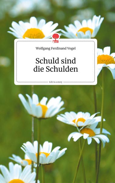 Produktbild: Schuld sind die Schulden. Life is a Story