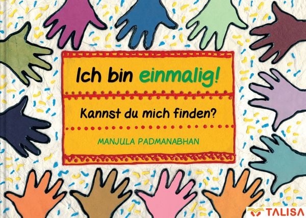 Ich bin einmalig! Kannst du mich finden?, Gebundene Ausgabe von Manjula Padmanabhan, TALISA Kinderbuch Verlag, 9783939619611