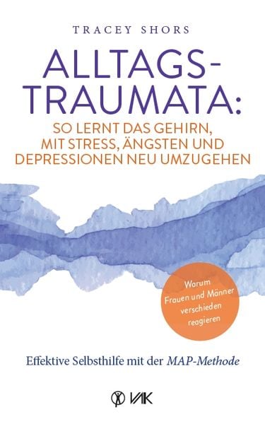 Produktbild: Alltagstraumata: So lernt das Gehirn, mit Stress, &Auml;ngsten und Depressionen neu umzugehen