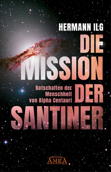 Produktbild: DIE MISSION DER SANTINER: Botschaften der Menschheit von Alpha Centauri