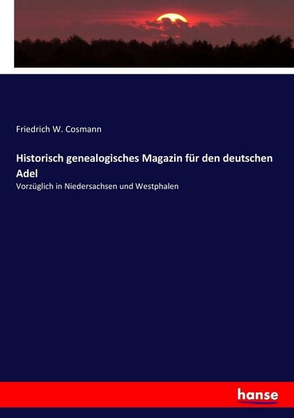 Historisch genealogisches Magazin für den deutschen Adel, Taschenbuch von Friedrich W. Cosmann, Hansebooks, 9783743392977