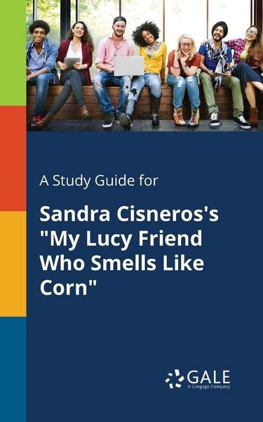 Produktbild: A Study Guide for Sandra Cisneros's "My Lucy Friend Who Smells Like Corn"
