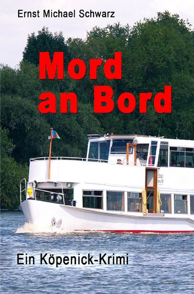 Mord an Bord, Taschenbuch von Ernst Michael Schwarz, Epubli, 978-3-7549-2323-8