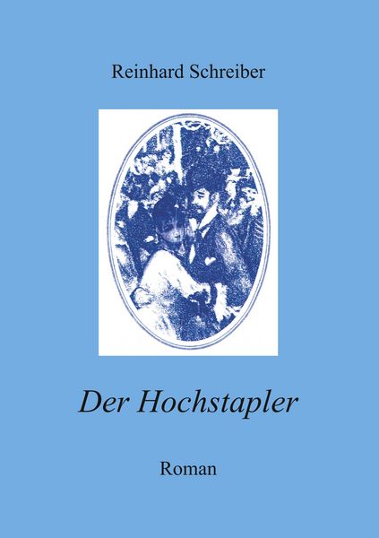 Der Hochstapler, Taschenbuch von Reinhard Schreiber, BoD – Books on Demand, 9783750415287