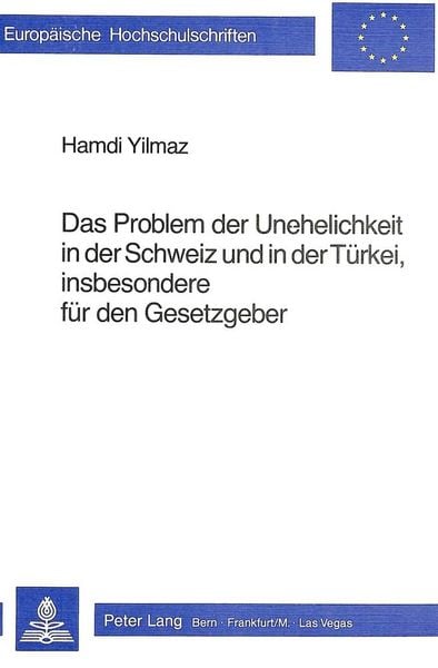 Produktbild: Das Problem der Unehelichkeit in der Schweiz und in der T&uuml;rkei, insbesondere d&uuml;r den Gesetzgeber