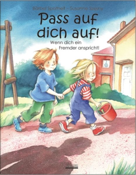 Pass auf dich auf! - Wenn dich ein Fremder anspricht, Gebundene Ausgabe von Bärbel Spathelf, Albarello