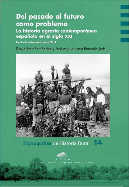 Produktbild: Del pasado al futuro como problema : la historia agraria contempor&aacute;nea espa&ntilde;ola en el siglo XXI