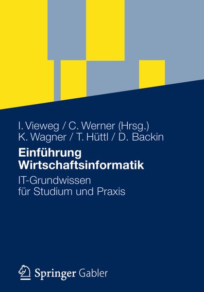 Einführung Wirtschaftsinformatik, Taschenbuch von Klaus-P. Wagner , Thomas Hüttl , Dieter Backin, Betriebswirtschaftlicher Verlag Gabler,