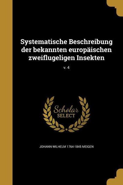 Produktbild: Systematische Beschreibung der bekannten europ&auml;ischen zweiflugeligen Insekten; v. 4