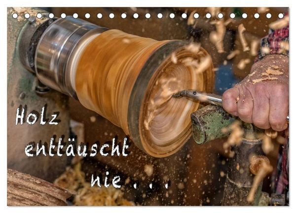 Produktbild: Holz entt&auml;uscht nie (Tischkalender 2026 DIN A5 quer), CALVENDO Monatskalender