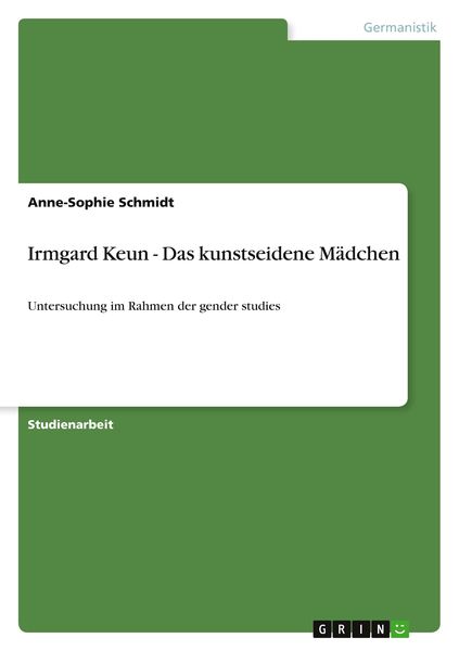 Irmgard Keun - Das kunstseidene Mädchen, Taschenbuch von Anne-Sophie Schmidt, GRIN, 9783640643028