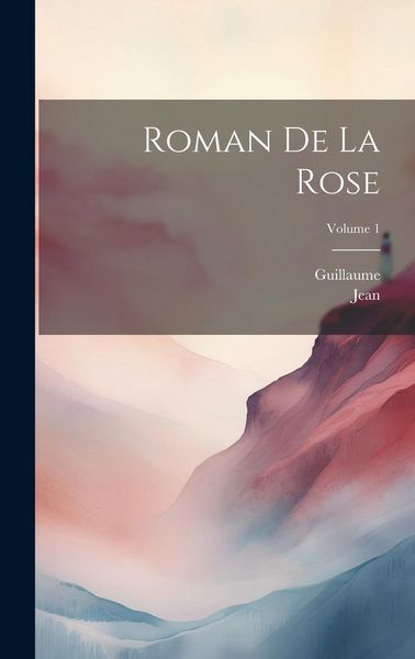 Produktbild: Roman De La Rose; Volume 1