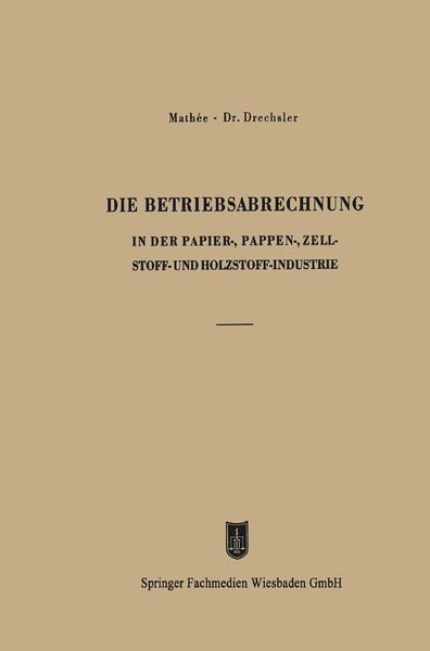 Produktbild: Die Betriebsabrechnung in der Papier-, Pappen-, Zellstoff- und Holzstoff-Industrie