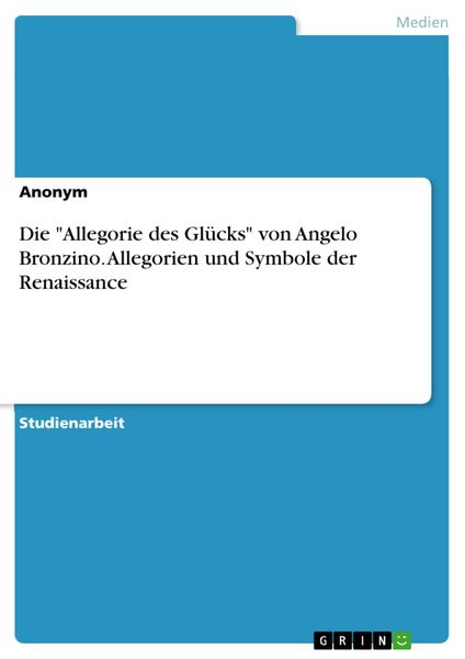 Produktbild: Die "Allegorie des Gl&uuml;cks" von Angelo Bronzino. Allegorien und Symbole der Renaissance