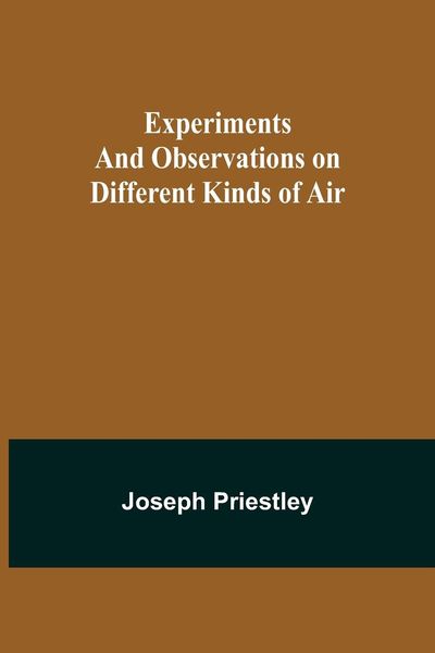 Produktbild: Experiments and Observations on Different Kinds of Air