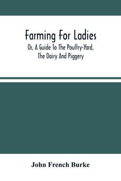 Produktbild: Farming For Ladies; Or, A Guide To The Poultry-Yard, The Dairy And Piggery