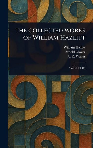 Produktbild: The Collected Works of William Hazlitt