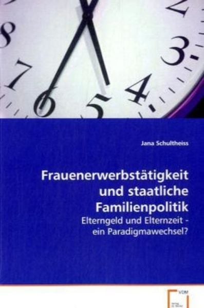 Schultheiss Jana: Frauenerwerbstätigkeit und staatliche Fami, Taschenbuch von Jana Schultheiss, VDM, 9783639081077
