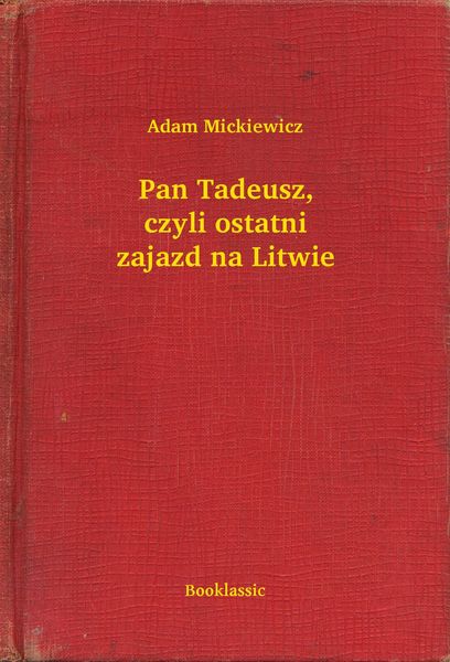 Produktbild: Pan Tadeusz, czyli ostatni zajazd na Litwie