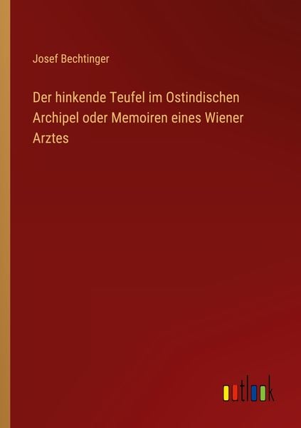 Produktbild: Der hinkende Teufel im Ostindischen Archipel oder Memoiren eines Wiener Arztes