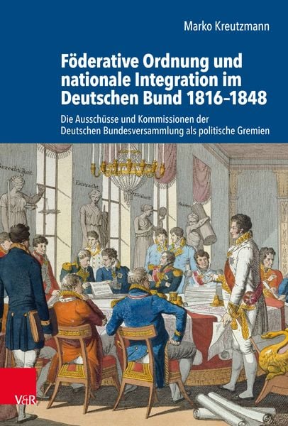 Produktbild: F&ouml;derative Ordnung und nationale Integration im Deutschen Bund 1816&ndash;1848