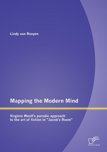 Produktbild: Mapping the Modern Mind: Virginia Woolf's parodic approach to the art of fiction in "Jacob's Room"