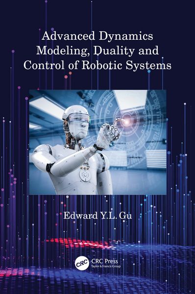 Produktbild: Advanced Dynamics Modeling, Duality and Control of Robotic Systems