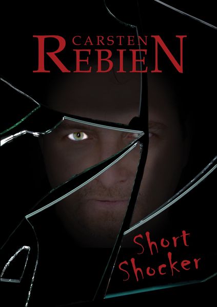 Short-Shocker, Taschenbuch von Carsten Rebien, BoD – Books on Demand, 9783837037005