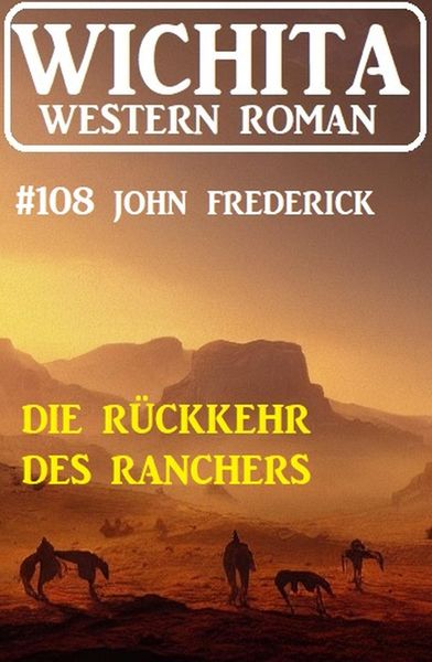 Produktbild: Die R&uuml;ckkehr des Ranchers: Wichita Western Roman 108