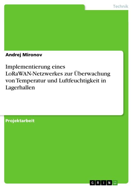 Produktbild: Implementierung eines LoRaWAN-Netzwerkes zur &Uuml;berwachung von Temperatur und Luftfeuchtigkeit in Lagerhallen