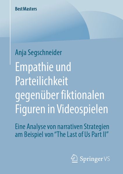 Empathie und Parteilichkeit gegenüber fiktionalen Figuren in Videospielen, Taschenbuch von Anja Segschneider, Springer Fachmedien Wiesbaden GmbH,
