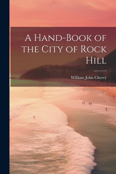 Produktbild: A Hand-book of the City of Rock Hill